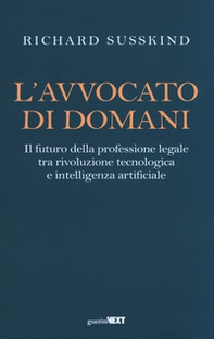 L'avvocato di domani. Il futuro della professione legale tra rivoluzione tecnologica e intelligenza artificiale - Librerie.coop