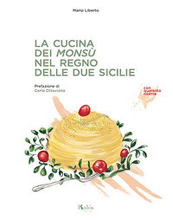 La cucina dei Monsù nel Regno delle Due Sicilie - Librerie.coop La cucina dei Monsù nel Regno delle Due Sicilie - Librerie.coop