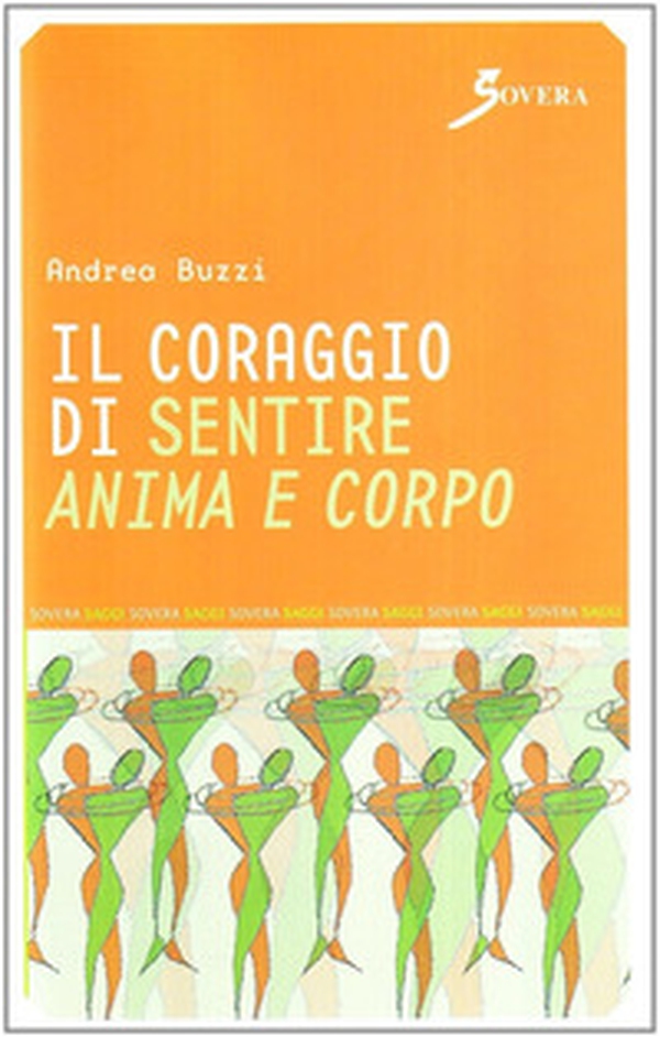 Il coraggio di sentire anima e corpo - Librerie.coop Il coraggio di sentire anima e corpo - Librerie.coop