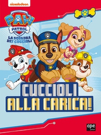 Cuccioli alla carica. Paw Patrol - Librerie.coop