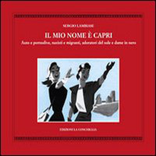 Il mio nome è Capri. Auto e pornodive, nazisti e migranti, adoratori del sole e dame in nero - Librerie.coop Il mio nome è Capri. Auto e pornodive, nazisti e migranti, adoratori del sole e dame in nero - Librerie.coop