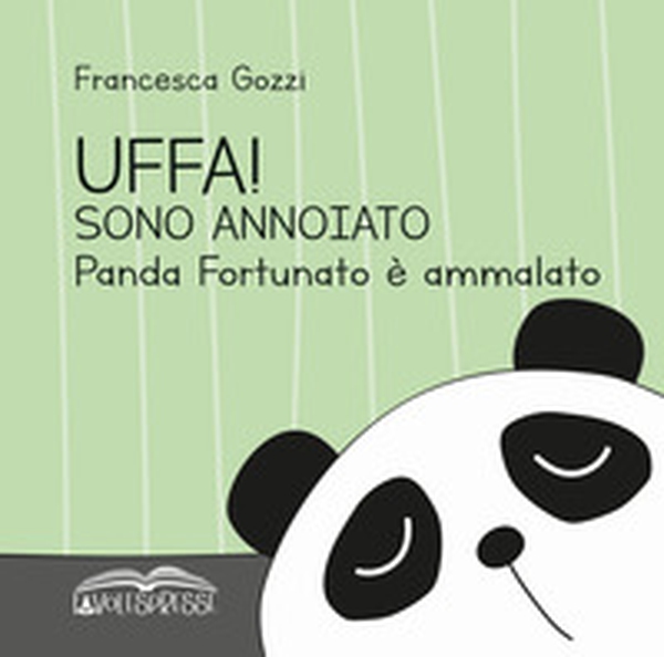 Uffa! Sono annoiato. Panda Fortunato è ammalato - Librerie.coop Uffa! Sono annoiato. Panda Fortunato è ammalato - Librerie.coop