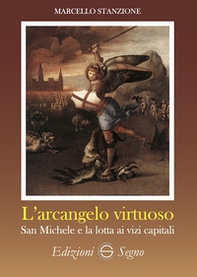 L'arcangelo virtuoso San Michele e la lotta ai vizi capitali - Librerie.coop L'arcangelo virtuoso San Michele e la lotta ai vizi capitali - Librerie.coop