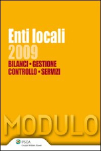 Enti locali 2009. Bilanci, gestione, controllo, servizi - Librerie.coop