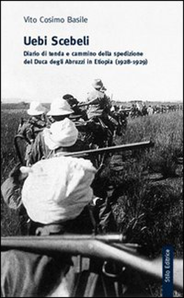 Uebi Scebeli. Diario di tenda e cammino della spedizione del Duca degli Abruzzi in Etiopia (1928-1929) - Librerie.coop Uebi Scebeli. Diario di tenda e cammino della spedizione del Duca degli Abruzzi in Etiopia (1928-1929) - Librerie.coop