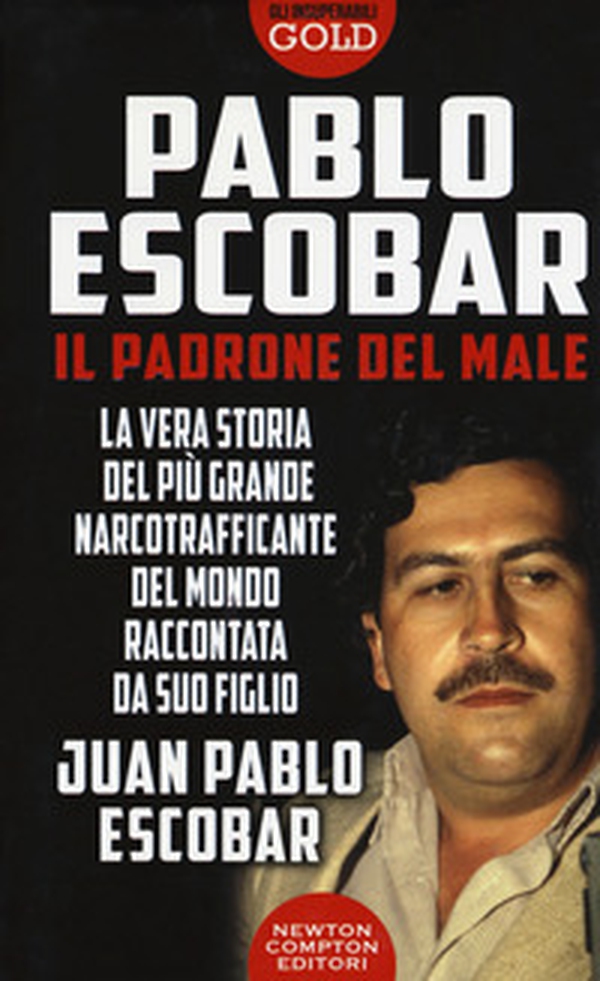 Pablo Escobar. Il padrone del male - Librerie.coop Pablo Escobar. Il padrone del male - Librerie.coop