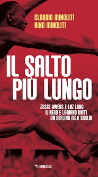 Il salto più lungo. Jesse Owens e Luz Long, il nero e l'ariano uniti da Berlino alla Sicilia - Librerie.coop