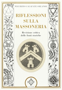 Riflessioni sulla massoneria. Revisione critica delle fonti storiche - Librerie.coop Riflessioni sulla massoneria. Revisione critica delle fonti storiche - Librerie.coop
