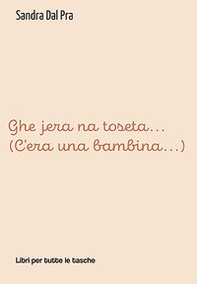 Ghe jera na toseta... (C'era una bambina...) - Librerie.coop Ghe jera na toseta... (C'era una bambina...) - Librerie.coop