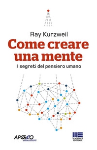 Come creare una mente. I segreti del pensiero umano - Librerie.coop