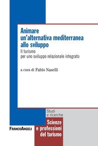 Animare un'alternativa mediterranea allo sviluppo. Il turismo per uno sviluppo relazionale integrato - Librerie.coop Animare un'alternativa mediterranea allo sviluppo. Il turismo per uno sviluppo relazionale integrato - Librerie.coop