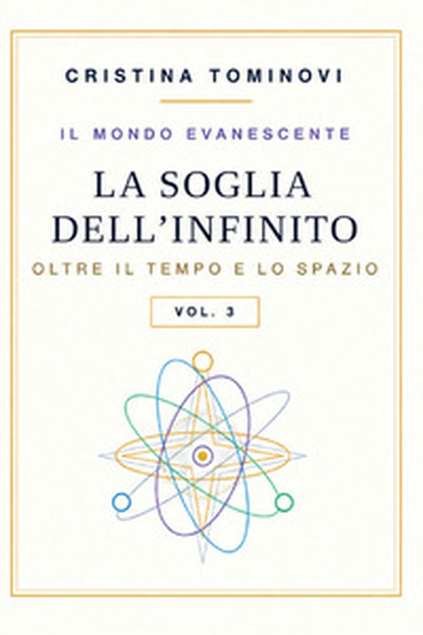 La soglia dell'infinito oltre il tempo e lo spazio. Il mondo evanescente - Vol. 3 - Librerie.coop