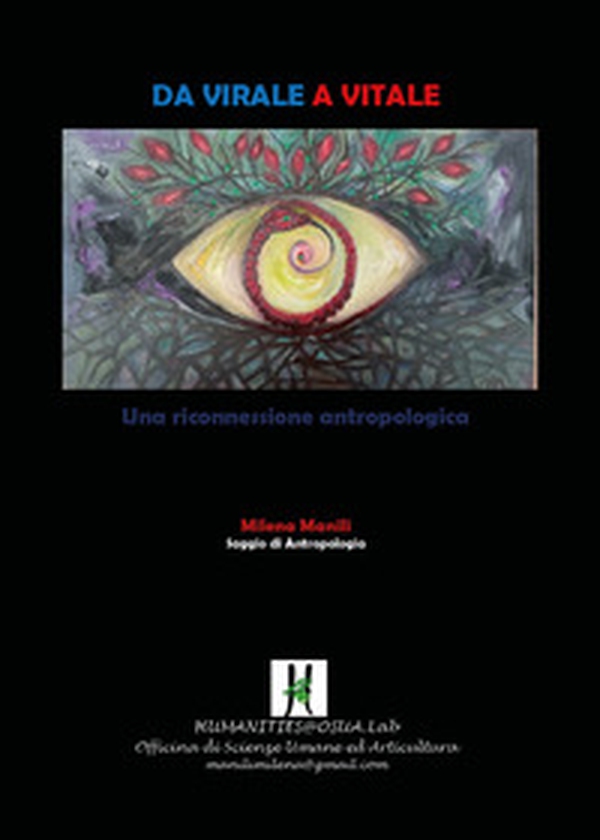 Da virale a vitale. Una riconnessione antropologica - Librerie.coop Da virale a vitale. Una riconnessione antropologica - Librerie.coop