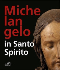 Michelangelo in Santo Spirito. Ediz. inglese - Librerie.coop