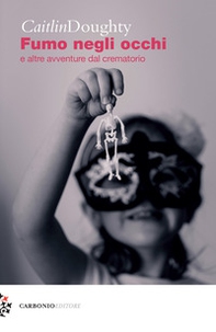 Fumo negli occhi e altre avventure dal crematorio - Librerie.coop