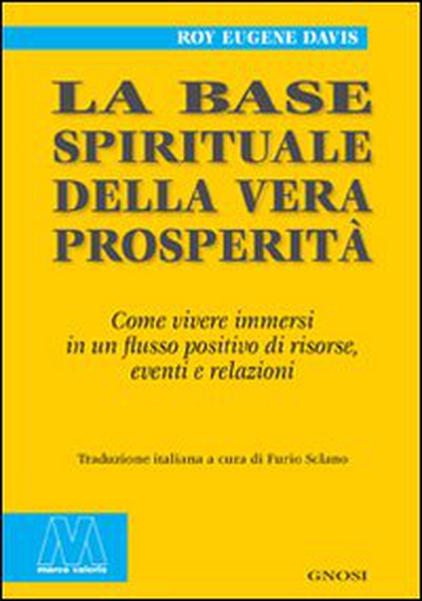 La base spirituale della vera prosperità. Come vivere immersi in un flusso positivo di risorse, eventi e relazioni - Librerie.coop La base spirituale della vera prosperità. Come vivere immersi in un flusso positivo di risorse, eventi e relazioni - Librerie.coop