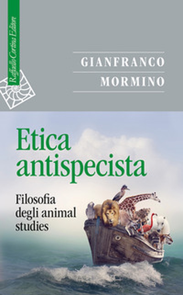 Etica antispecista. Filosofia degli animal studies - Librerie.coop