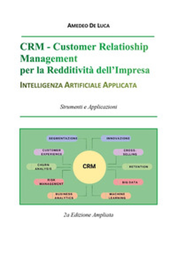 CRM. Customer relationship management per la reddività dell'impresa. Intelligenza artificiale applicata - Librerie.coop CRM. Customer relationship management per la reddività dell'impresa. Intelligenza artificiale applicata - Librerie.coop