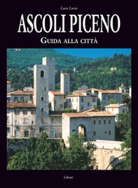 Ascoli Piceno. Guida alla città - Librerie.coop