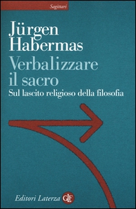 Verbalizzare il sacro. Sul lascito religioso della filosofia - Librerie.coop