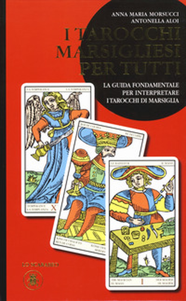 I tarocchi marsigliesi per tutti. La guida fondamentale per interpretare i tarocchi di Marsiglia - Librerie.coop I tarocchi marsigliesi per tutti. La guida fondamentale per interpretare i tarocchi di Marsiglia - Librerie.coop