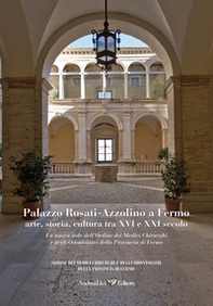 Palazzo Rosati-Azzolino a Fermo: arte, storia, cultura tra XVI e XXI secolo. La nuova sede dell'Ordine dei medici chirurghi e degli odontoiatri della provincia di Fermo - Librerie.coop Palazzo Rosati-Azzolino a Fermo: arte, storia, cultura tra XVI e XXI secolo. La nuova sede dell'Ordine dei medici chirurghi e degli odontoiatri della provincia di Fermo - Librerie.coop
