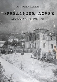 «Operazione Achse». Massa d'Albe 1943-1944 - Librerie.coop