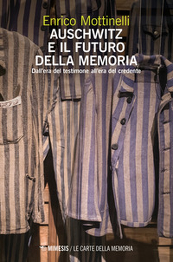 Auschwitz e il futuro della memoria. Dall'era del testimone all'era del credente - Librerie.coop Auschwitz e il futuro della memoria. Dall'era del testimone all'era del credente - Librerie.coop