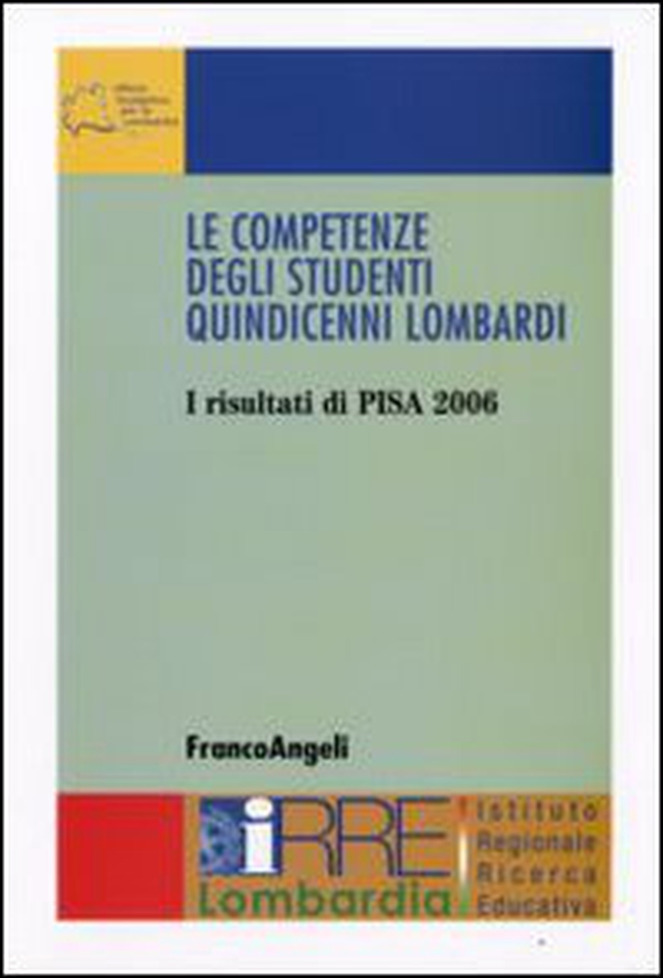 Le competenze degli studenti quindicenni lombardi. I risultati di Pisa 2006 - Librerie.coop Le competenze degli studenti quindicenni lombardi. I risultati di Pisa 2006 - Librerie.coop