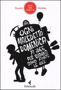 Ogni maledetta domenica. 71 idee per quando sono finite le idee - Librerie.coop Ogni maledetta domenica. 71 idee per quando sono finite le idee - Librerie.coop
