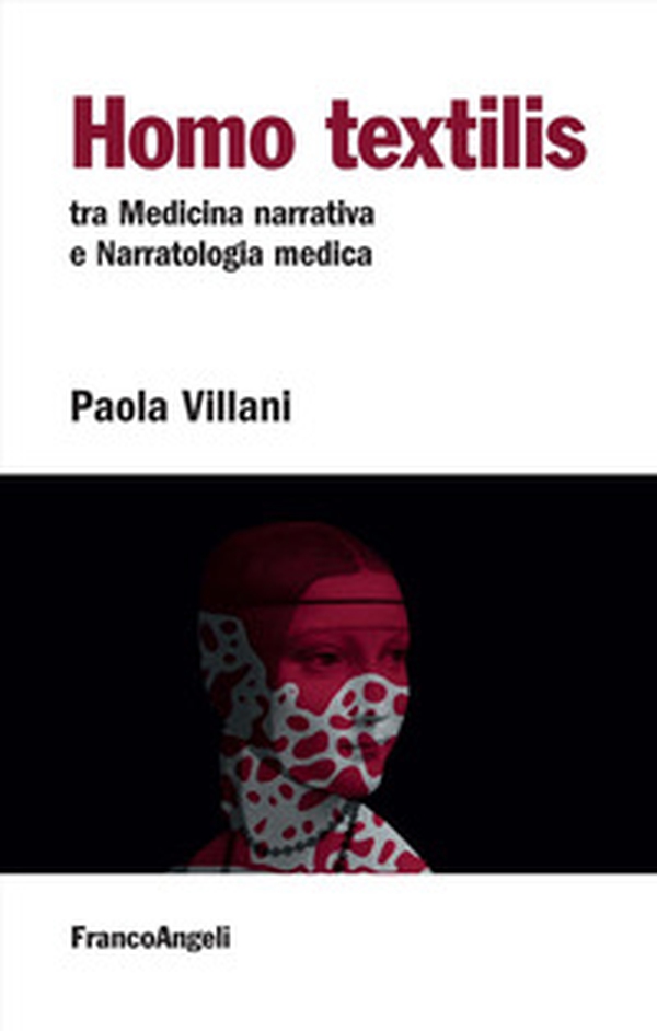 Homo textilis. Tra medicina narrativa e narratologia medica - Librerie.coop