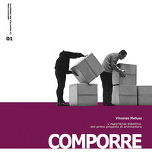 Comporre. L'esperienza didattica del primo progetto di architettura - Librerie.coop Comporre. L'esperienza didattica del primo progetto di architettura - Librerie.coop
