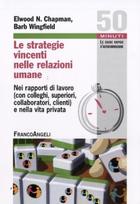 Le strategie vincenti nelle relazioni umane. Nei rapporti di lavoro (con colleghi, superiori, collaboratori, clienti) e nella vita privata - Librerie.coop Le strategie vincenti nelle relazioni umane. Nei rapporti di lavoro (con colleghi, superiori, collaboratori, clienti) e nella vita privata - Librerie.coop