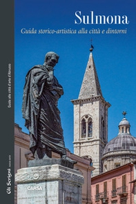 Sulmona. Guida storico-artistica alla città e d'intorni - Librerie.coop