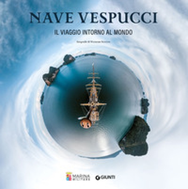 Nave Vespucci. Viaggio intorno al mondo - Librerie.coop Nave Vespucci. Viaggio intorno al mondo - Librerie.coop