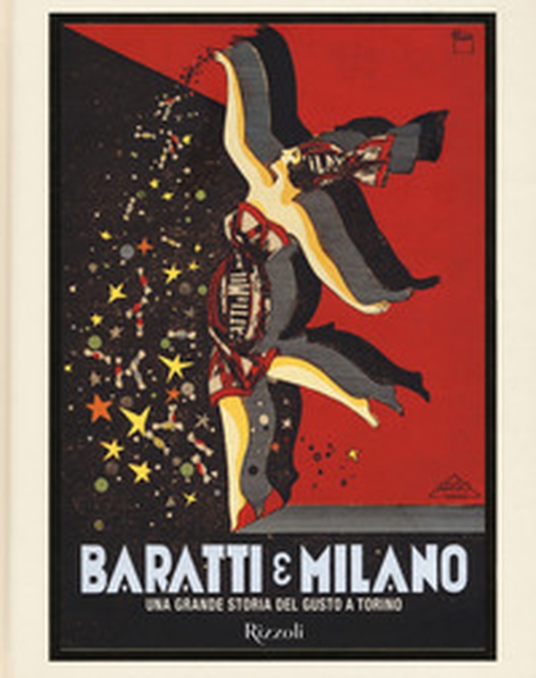 Baratti & Milano. Una grande storia del gusto a Torino - Librerie.coop Baratti & Milano. Una grande storia del gusto a Torino - Librerie.coop