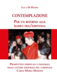Contemplazione. Per un ritorno alle radici dell'esistenza - Librerie.coop Contemplazione. Per un ritorno alle radici dell'esistenza - Librerie.coop