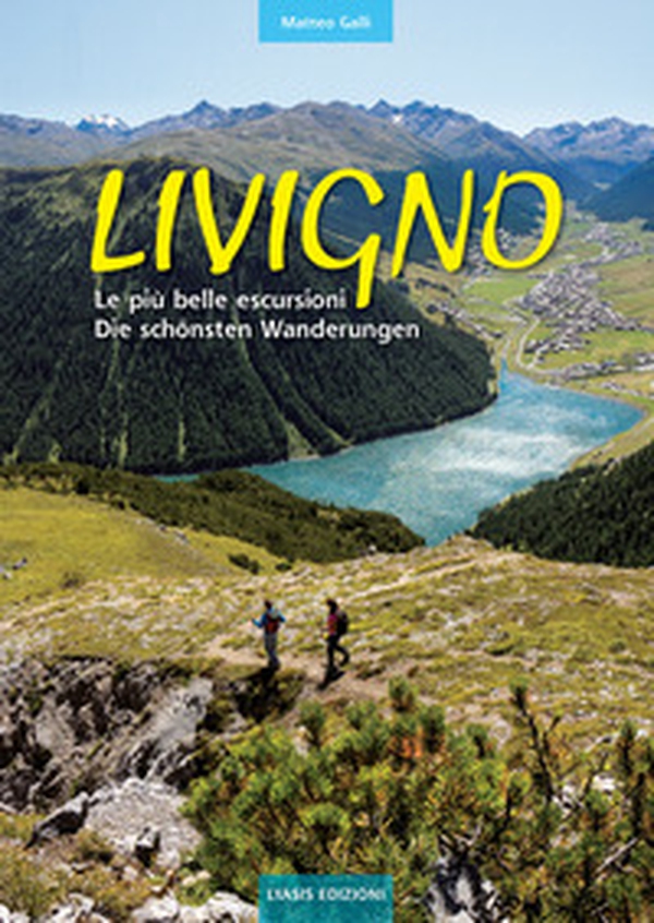 Livigno. Le più belle escursioni. Die schönsten Wanderungen - Librerie.coop Livigno. Le più belle escursioni. Die schönsten Wanderungen - Librerie.coop