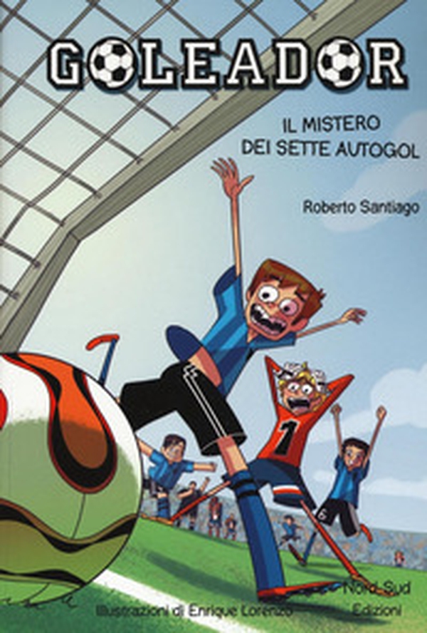 Il mistero dei sette autogol. Goleador - Vol. 2 - Librerie.coop Il mistero dei sette autogol. Goleador - Vol. 2 - Librerie.coop