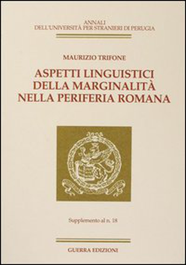 Aspetti linguistici della marginalità nella periferia romana. Supplemento al n.18 - Librerie.coop Aspetti linguistici della marginalità nella periferia romana. Supplemento al n.18 - Librerie.coop