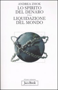Lo spirito del denaro e la liquidazione del mondo. Antropologia filosofica delle transazioni - Librerie.coop