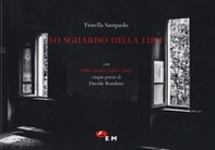 Lo sguardo della luce con dire buio, dire luce - Librerie.coop