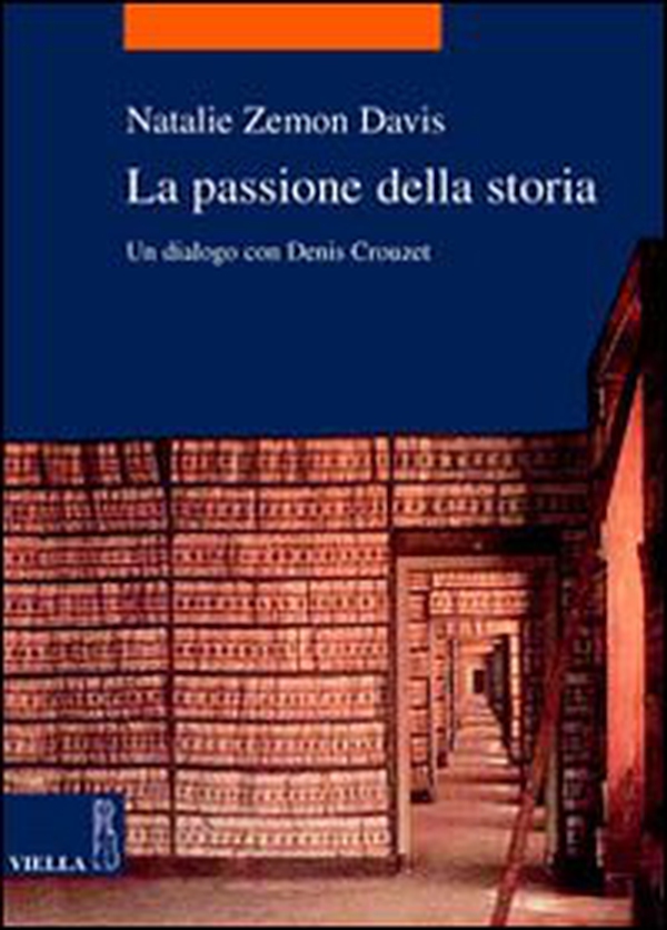 La passione della storia. Un dialogo con Denis Crouzet - Librerie.coop La passione della storia. Un dialogo con Denis Crouzet - Librerie.coop