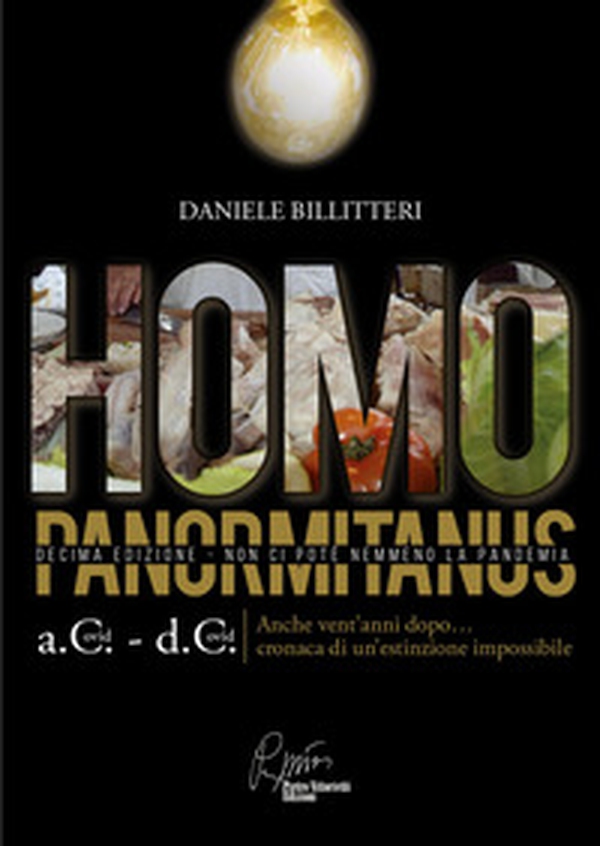 Homo Panormitanus. a. C.-d. C. Anche vent'anni dopo cronaca di un'estinzione impossibile Non ci potè nemmeno la pandemia - Librerie.coop Homo Panormitanus. a. C.-d. C. Anche vent'anni dopo cronaca di un'estinzione impossibile Non ci potè nemmeno la pandemia - Librerie.coop