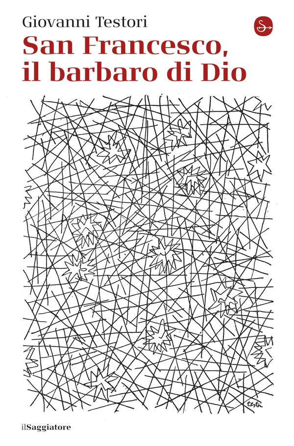 San Francesco, il barbaro di Dio - Librerie.coop