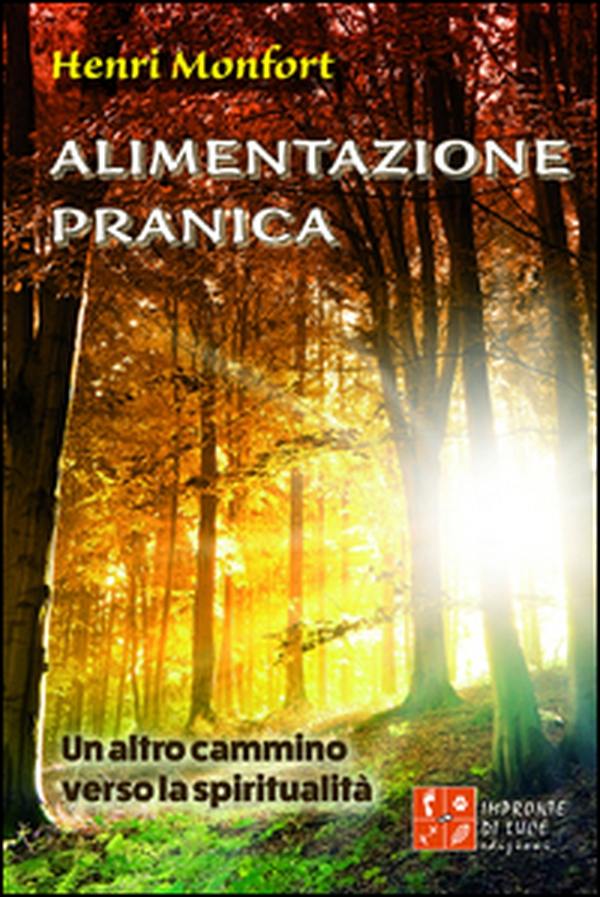 Alimentazione pranica. Un altro cammino verso la spiritualità - Librerie.coop Alimentazione pranica. Un altro cammino verso la spiritualità - Librerie.coop