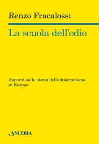 La scuola dell'odio. Appunti sulla storia dell'antisemitismo in Europa - Librerie.coop
