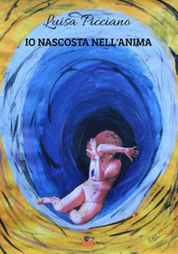 Io nascosta nell'anima. La seconda indagine di Lidia Grassi, investigatrice dilettante - Librerie.coop