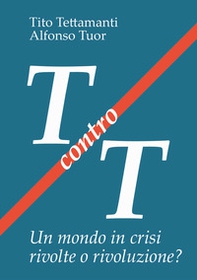 T contro T. Un mondo in crisi rivolte o rivoluzione? - Librerie.coop