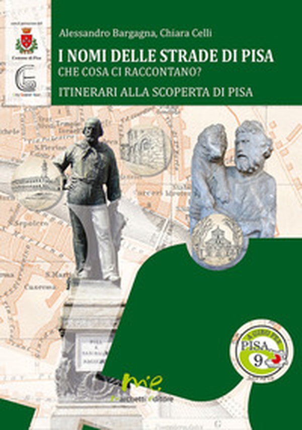 I nomi delle strade di Pisa. Che cosa ci raccontano? - Librerie.coop I nomi delle strade di Pisa. Che cosa ci raccontano? - Librerie.coop
